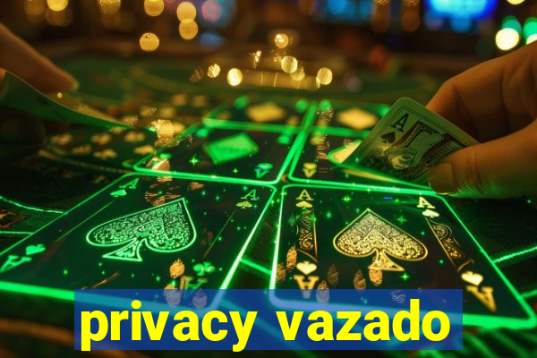 privacy vazado